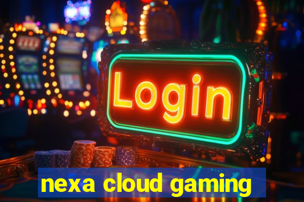 nexa cloud gaming